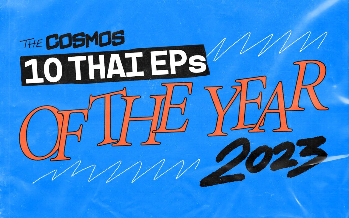 10 Thai EPs of the Year 2023 Death Of Heather Dott For Who High LEPYUTIN NUMCHA Roysenberg Salad Solitude is Bliss Vell The Yers