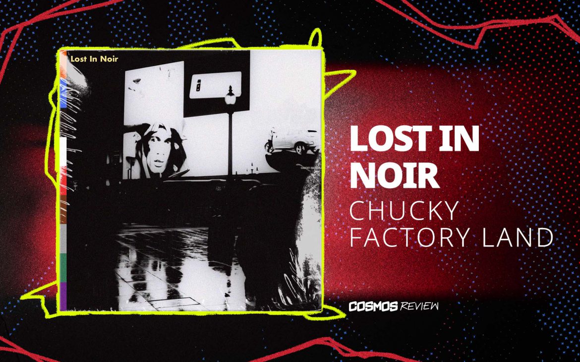 Lost In Noir Album by Chucky Factory Land Lost In Noir